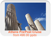 Athens Pre/Post Cruise
                                    (4 days / 3 nights)
                                    - 3 night accommodation in Athens in a 3- or
                                    4-star selected, centrally located hotel sharing double occupancy in
                                    standard double room on bed and breakfast basis
                                    - Half day,
                                    organized, guided Athens sightseeing tour visiting the most important
                                    sites of the city and the Acropolis
                                    - Organized, full day, guided
                                    tour to Delphi or Mycenae and Epidaurus (lunch included)
                                    - Arrival
                                    and departure transfer
                                    - All entrance fees as per the itinerary